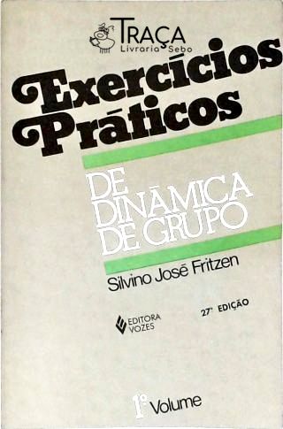 Exercícios Práticos de Dinâmica de Grupo - Vol. 1