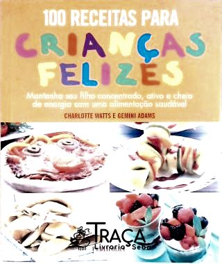 100 Receitas para Crianças Felizes