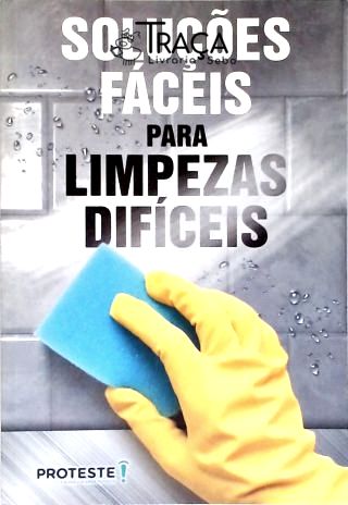 Soluções Fáceis para Limpezas Difíceis