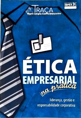 Ética Empresarial Na Prática
