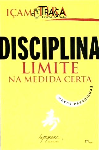 Disciplina - Limite Na Medida Certa