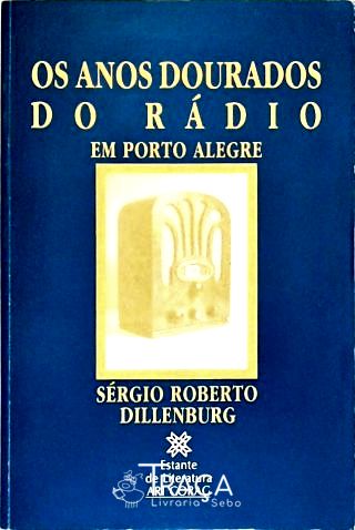 Os Anos Dourados do Rádio Em Porto Alegre