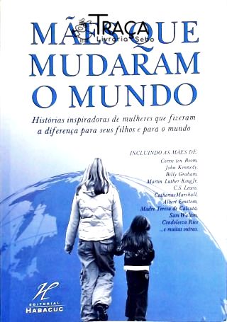 Mães Que Mudaram o Mundo