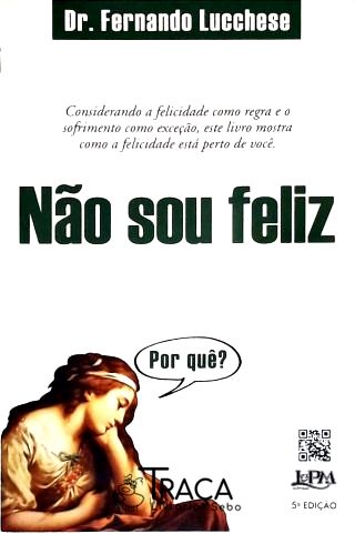 Não Sou Feliz - por Quê?