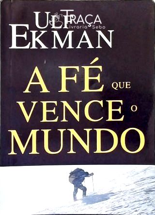 A Fé Que Vence o Mundo