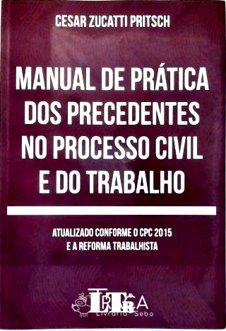 Manual de Prática dos Precedentes No Processo Civi
