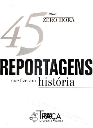 45 Reportagens Que Fizeram História