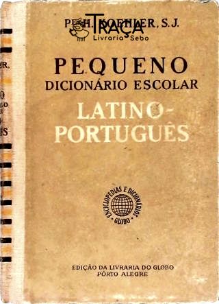 Pequeno Dicionário Escolar Latino-português