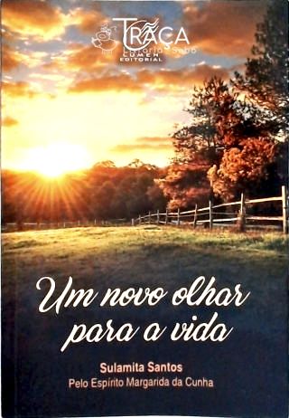Um Novo Olhar para a Vida