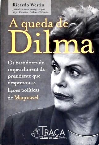 A Queda de Dilma