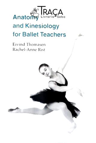 Anatomy And Kinesiology For Ballet Teachers