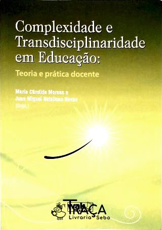 Complexidade e Transdisciplinaridade em Educação