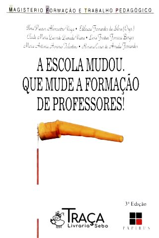 A Escola Mudou, Que Mude a Formação de Professores