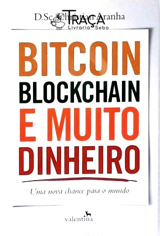 Bitcoin, Blockchain e Muito Dinheiro