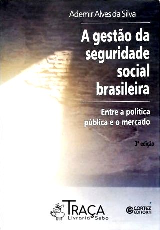 A Gestão da Seguridade Social Brasileira