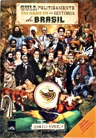 Guia Politicamente Incorreto Da História Do Brasil
