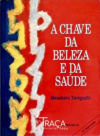 A Chave da Beleza e da Saude
