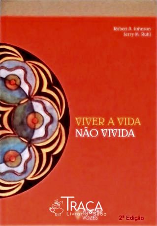 Viver a Vida Não Vivida