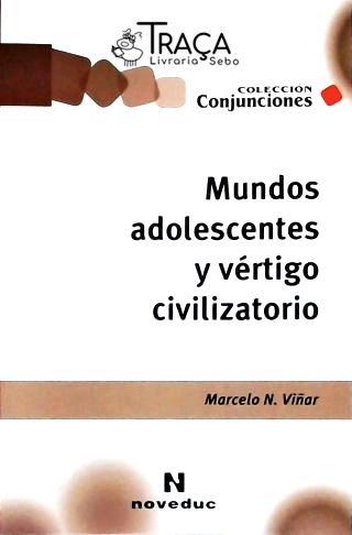 Mundos Adolescentes Y Vértigo Civilizatorio