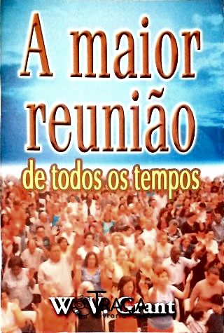 A Maior Reunião de Todos os Tempos