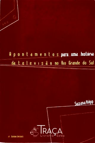 Apontamentos para Uma História da Televisão No Rio Grande do Sul