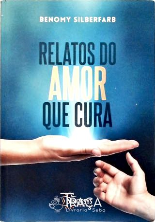 Relatos do Amor Que Cura
