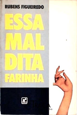 Essa Maldita Farinha