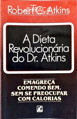 A Dieta Revolucionária do Dr. Atkins