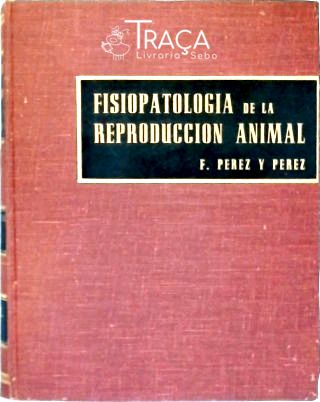 Fisiopatologia de La Reproducción Animal