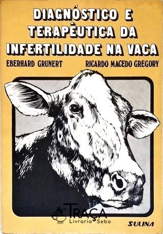 Diagnóstico e Terapêutica da Infertilidade Na Vaca