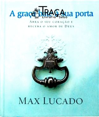 A Graça Bate À Sua Porta