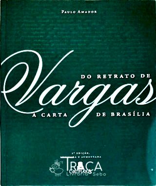 Do Retrato De Vargas À Carta De Brasília