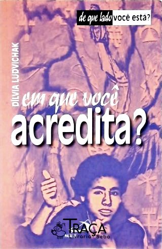 Em Que Você Acredita?