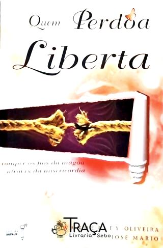 Quem Perdoa Liberta