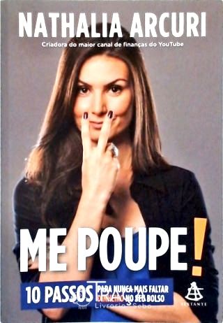 Me Poupe! 10 Passos para Nunca Mais Faltar Dinheiro No Seu Bolso