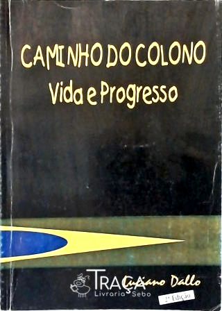 Caminho do Colono - Vida e Progresso