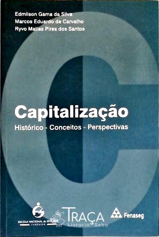 Capitalização: Histórico, Conceitos, Perspectivas