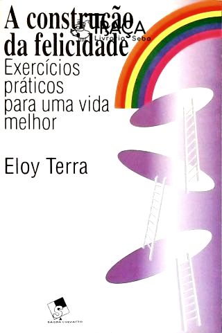 A Construção da Felicidade