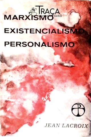 Marxismo, Existencialismo, Personalismo