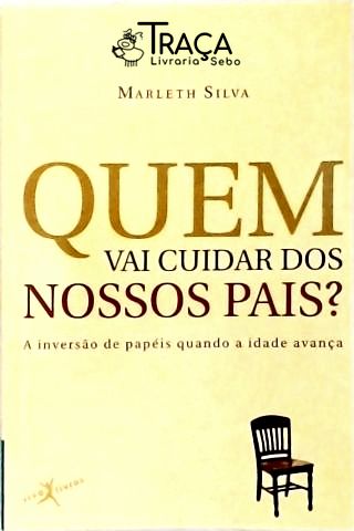 Quem Vai Cuidar dos Nossos Pais?