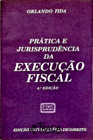 Prática e Jurisprudência da Execução Fiscal