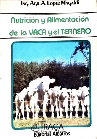 Nutrición Y Alimentación de La Vaca Y El Ternero