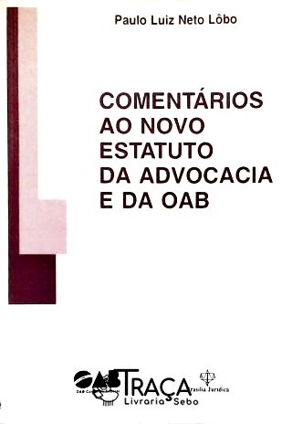 Comentários Ao Novo Estatuto da Advocacia e da Oab