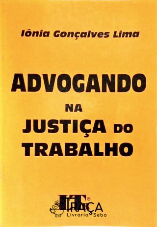 Advogando Na Justiça do Trabalho