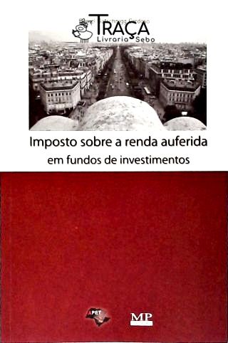 Imposto Sobre a Renda Auferida em Fundos de Investimentos