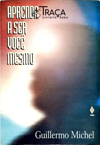 Aprenda a Ser Você Mesmo