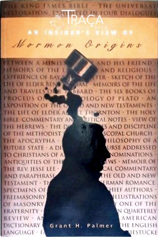An Insiders View Of Mormon Origins
