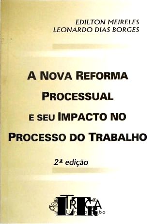 A Nova Reforma Processual e Seu Impacto No Processo do Trabalho