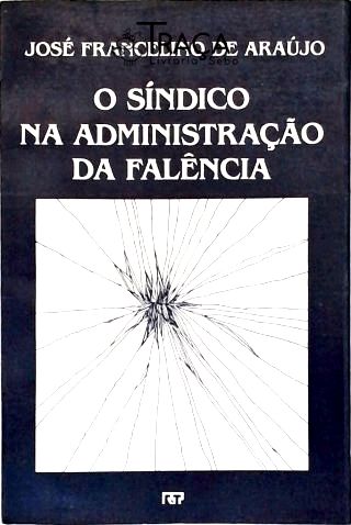 O Síndico Na Administração da Falência