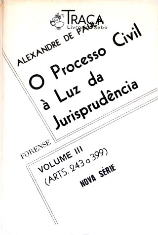 O Processo Civil À Luz da Jurisprudência - Vol. 3